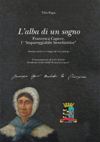 Immagine copertina libro L'alba di un sogno. Francesca Capece, l'impareggiabile benefattrice