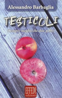 Immagine copertina libro Testicoli. Sempre meglio che due palle