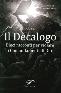 Immagine copertina libro Il decalogo. Dieci racconti per violare i comandamenti di Dio