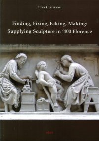 Immagine copertina libro Finding, fixing, faking, making. Supplying sculpture in '400 Florence