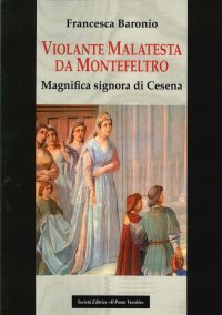 Immagine copertina libro Violante Malatesta da Montefeltro, magnifica signora di Cesena