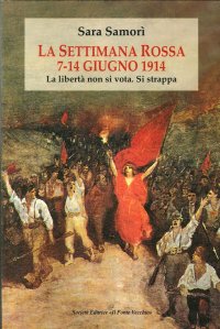 Immagine copertina libro La settimana rossa 7-14 giugno 1914. La libertà non si vota. Si strappa