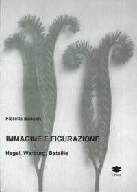 Immagine copertina libro Immagine e figurazione Hegel, Warburg, Bataille