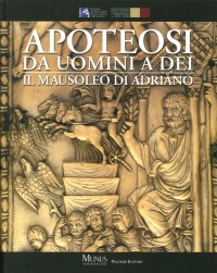 Immagine copertina libro Apoteosi. Da uomini a dei. Il mausoleo di Adriano