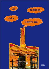 Immagine copertina libro La fabbrica della fantasia