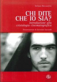 Immagine copertina libro Chi dite che io sia? Introduzione alla cristologia cinematografica