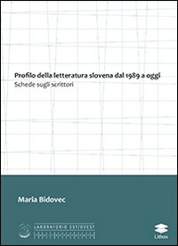 Immagine copertina libro Profilo della letteratura slovena dal 1989 a oggi. Schede sugli scrittori
