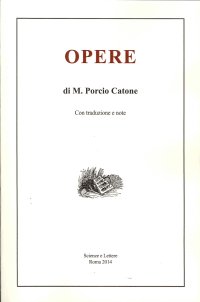 Immagine copertina libro Opere di M. Porcio Catone. Con traduzione e note