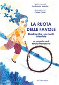Immagine copertina libro La ruota delle favole. Filastrocche, racconti, interviste