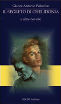 Immagine copertina libro Il segreto di Chelidonia e altre novelle
