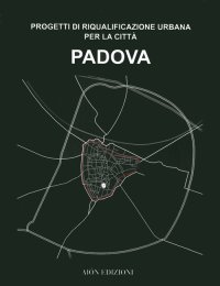 Immagine copertina libro Padova. Progetti di riqualificazione urbana per la città