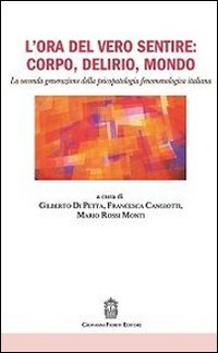 Immagine copertina libro L'ora del vero sentire: corpo, delirio, mondo. La seconda generazione della psicopatologia fenomenologica italiana