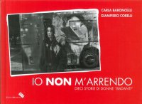 Immagine copertina libro Io non m'arrendo. Dieci storie di donne «badanti»