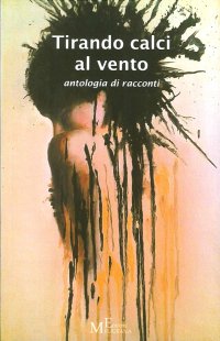 Immagine copertina libro Tirando calci al vento. Antologia di racconti