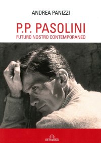 Immagine copertina libro P. P. Pasolini. Futuro nostro contemporaneo