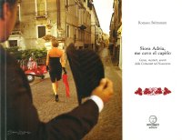 Immagine copertina libro Siora Adria, me cavo el capelo. Gente, mestieri, eventi della Comunità nel Novecento