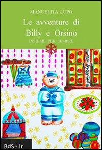 Immagine copertina libro Le avventure di Billy e Orsino. Insieme per sempre