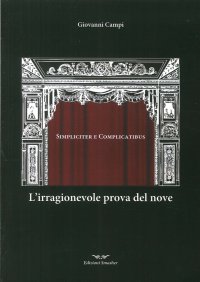 Immagine copertina libro L'irragionevole prova del nove. Simpliciter e complicatibus