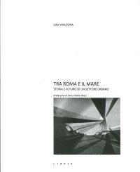 Immagine copertina libro Tra Roma e il mare. Storie e futuro di un settore urbano