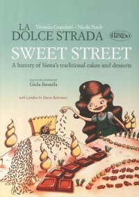 Immagine copertina libro The sweet street. A history of Siena's traditional cakes and desserts