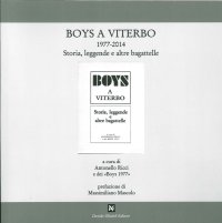 Immagine copertina libro Boys a Viterbo 1977-2014. Storia, leggende e altre bagattelle