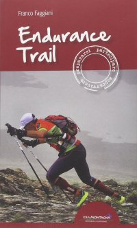 Immagine copertina libro Endurance trail. Preparasi, partecipare, sopravvivere