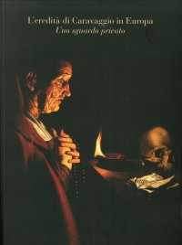Immagine copertina libro L'eredità di Caravaggio in Europa. Uno sguardo privato. Ediz. illustrata