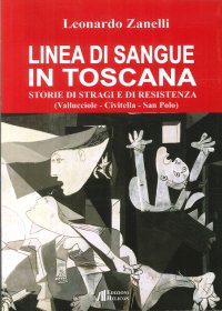 Immagine copertina libro Linea di sangue in Toscana. Storie di stragi e Resistenza (Vallucciole, Civitella, San Polo)