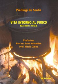 Immagine copertina libro Vita intorno al fuoco. Racconti e poesie