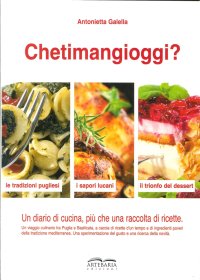 Immagine copertina libro Chetimangioggi? Un diario di cucina, più che una raccolta di ricette