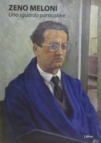 Immagine copertina libro Zeno Meloni. Uno sguardo particolare. Ediz. illustrata