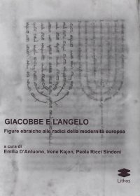 Immagine copertina libro Giacobbe e l'angelo. Figure ebraiche alle radici della modernità europea