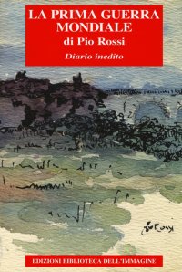 Immagine copertina libro La Prima guerra mondiale. Diario inedito