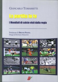 Immagine copertina libro La partita in Tv. I mondiali di calcio visti dalla regia
