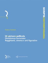 Immagine copertina libro Ut pictura pellicola. Dissolvenze incrociate. Ragghianti, cinema e arti figurative