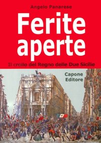 Immagine copertina libro Ferite aperte. Il crollo del regno delle Due Sicilie