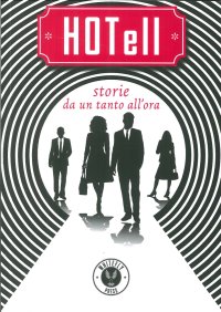 Immagine copertina libro HOTell. Storie da un tanto all'ora. Antologia di racconti