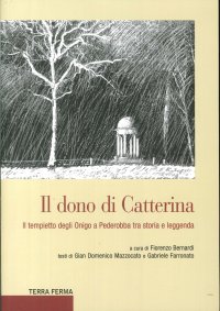 Immagine copertina libro Il dono di Catterina. Il tempietto degli Onigo a Pederobba tra storia e leggenda