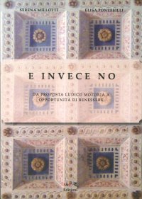 Immagine copertina libro E invece no. Da prosposta ludico motoria a opportunità di benessere