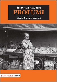 Immagine copertina libro Profumi. Storie di donne comuni