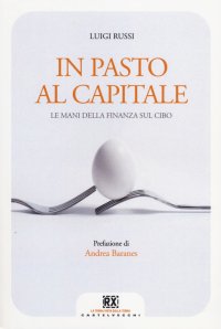 Immagine copertina libro In pasto al capitale. Le mani della finanza sul cibo