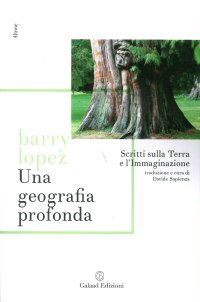 Immagine copertina libro Una geografia profonda. Scritti sulla terra e l'immaginazione