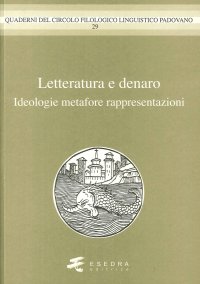 Immagine copertina libro Letteratura e denaro. (Ideologie, metafore, rappresentazioni)