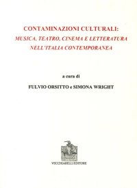 Immagine copertina libro Contaminazioni culturali. Musica, teatro, cinema e letteratura nell'Italia contemporanea