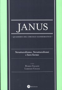 Immagine copertina libro Janus. Quaderni del circolo glossematico. Vol. 13: Strutturalismo, strutturalismi e loro forme