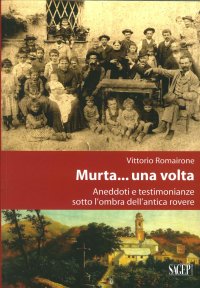 Immagine copertina libro A Murta... una volta. Aneddoti e testimonianze sotto l'ombra dell'antica rovere