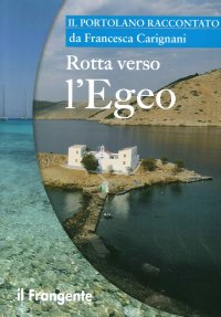 Immagine copertina libro Rotta verso l'Egeo. Portolano raccontato