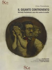 Immagine copertina libro Il gigante controvento. Michele Pantaleone: una vita contro la mafia