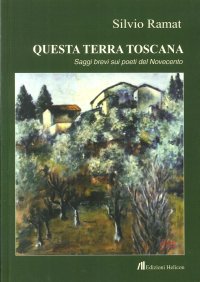Immagine copertina libro Questa terra toscana. Saggi brevi su poeti del Novecento