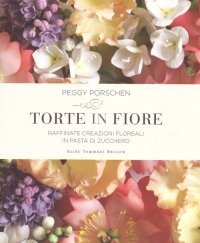 Immagine copertina libro Torte in fiore. Raffinate creazioni floreali in pasta di zucchero